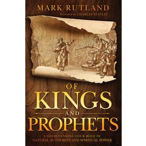 Of Kings and Prophets: Understanding Your Role in Natural Authority and Spiritual Power