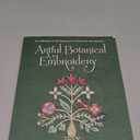 Artful Botanical Embroidery: A Collection of 32 Patterns & Projects for All Seasons