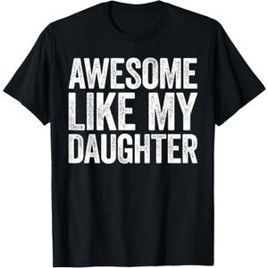 Awesome Like My Daughter Shirt Funny Men Dad Fathers Day T-Shirt S