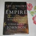 The Sorrows of Empire: Militarism, Secrecy, and the End of the Republic