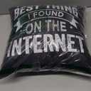 You're the Best Thing I Found On The Internet Throw Pillow (16x16)