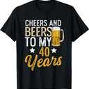 Funny Cheers and Beers To My 40 Years Beer Birthday T-Shirt, XL 