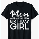 Mom of The Birthday Girl Family Parents Mother Mommy T-Shirt, Large