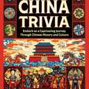 Ancient China Trivia: Embark on a Captivating Journey Through Chinese History and Culture with 500 Intriguing Questions and Answers (Curious Histories Collection)
