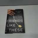 With Friends Like These: A Novel