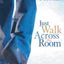 Just Walk Across the Room: Simple Steps Pointing People to Faith