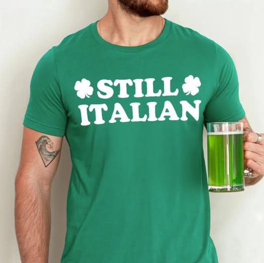 Still Italian with Shamrock Saint Patricks Day TShirt (Green, Medium)