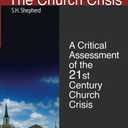 The Church Crisis: A Critical Assessment of the 21st Century Church Crisis