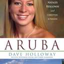 Aruba: The Tragic Untold Story of Natalee Holloway And Corruption in Paradise