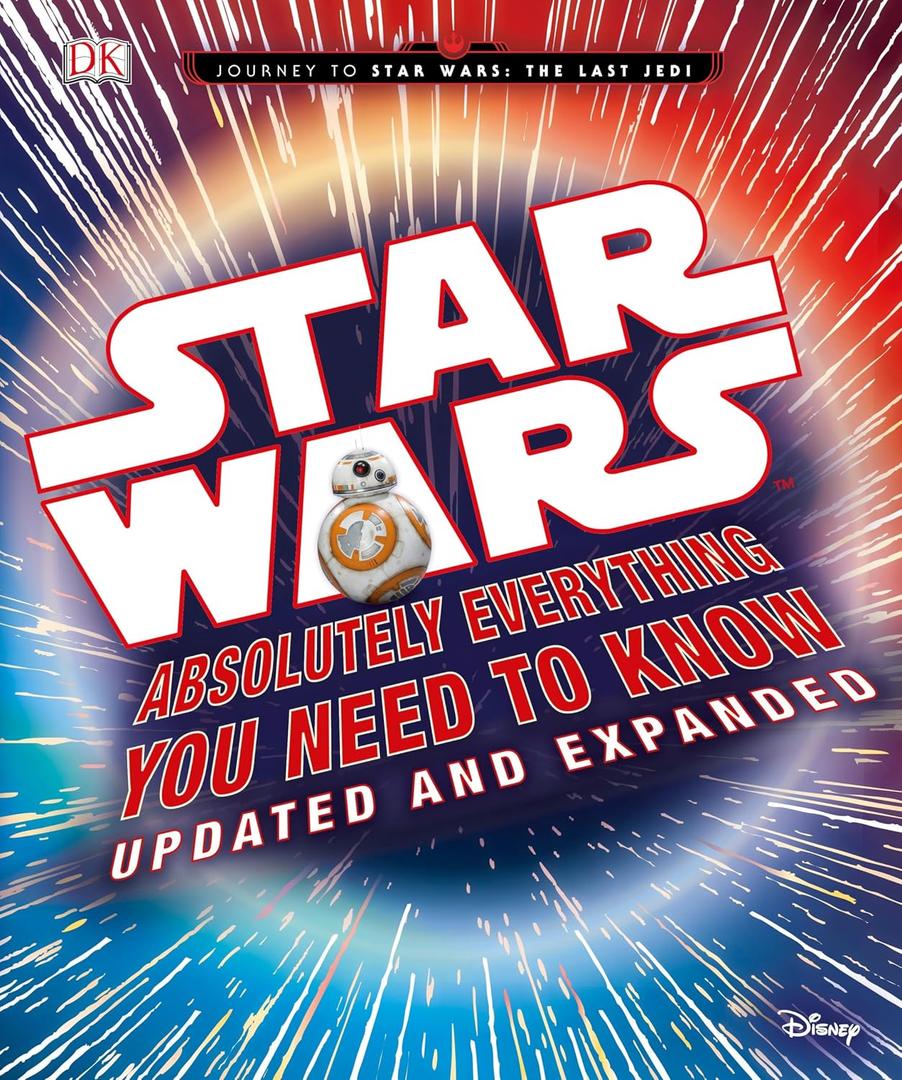 Star Wars: Absolutely Everything You Need to Know, Updated and Expanded (Journey to Star Wars: the Last Jedi)