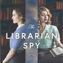 The Librarian Spy: A Novel of World War II