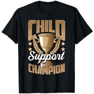 Funny Child Support Divorced Single Dad Daddy Father's Day T-Shirt XL