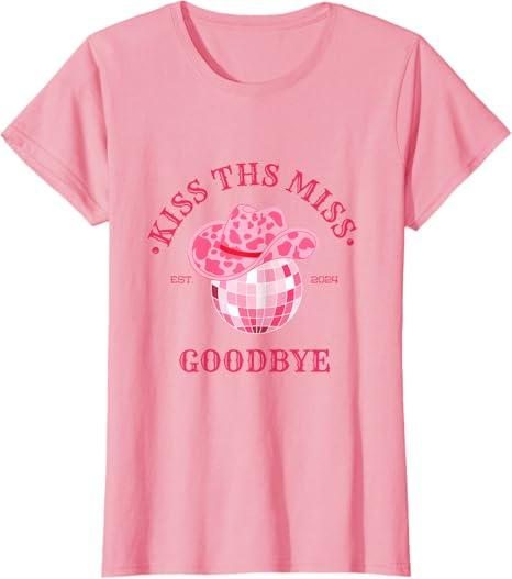 Kiss the miss goodbye cowgirl bachelorette party 2024 T-Shirt (Medium)
