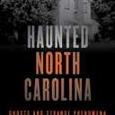 Haunted North Carolina: Ghosts and Strange Phenomena of the Tar Heel State (Haunted Series)