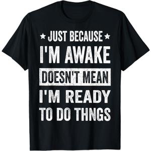 Just Because I'm Awake Funny Tshirt for Tweens and Teens T-Shirt,Small