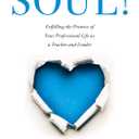 SOUL!: Fulfilling the Promise of Your Professional Life as a Teacher and Leader (Book)