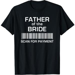 Father of the Bride Funny Scan for Payment Wedding Party T-Shirt, 3XL