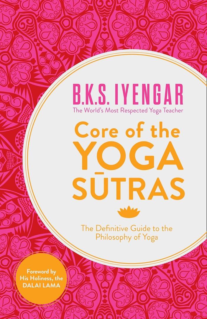 Core of the Yoga Sutras: The Definitive Guide to the Philosophy of Yoga, (Book)