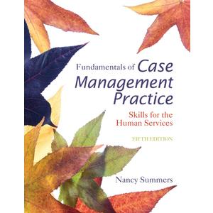Fundamentals of Case Management Practice: Skills for the Human Services (MindTap Course List)