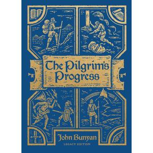 The Pilgrim's Progress: Legacy Edition (Clothbound Hardcover) Unabridged and Easy to Read with Classic Illustrations