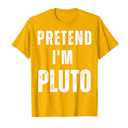 Pretend I’m Pluto Costume | Funny Matching Space Halloween T-Shirt S