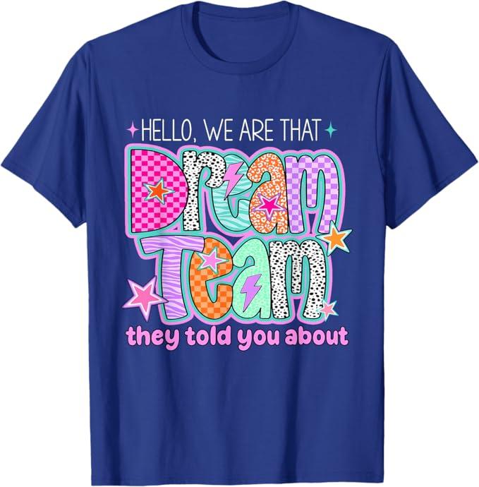 Hello We are That Dream Team They Told You About Retro T-Shirt, M