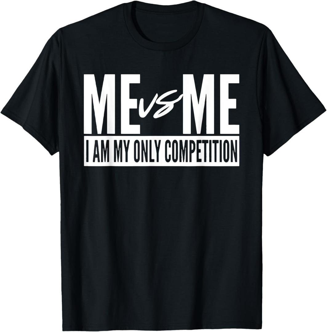 Me vs Me I am My Only Competition inspirational Motivational T-Shirt (XL, Black) (Ladies)