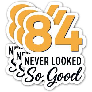 (3PCS) 84 Never Looked So Good Sticker  Happy 84th Birthday, Waterproof Vinyl Decals for Party Decor, Scrapbooking, Water Bottles, Laptops, Size 3" x 2.5"