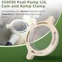 350090 Pool Pump Lid, Cam and Ramp Clamp Compatible with Pentair Replace SuperFlo Inground Pool/Spa Pump Parts