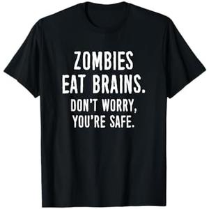 Zombies Eat Brains Don't Worry You're Safe T-Shirt M