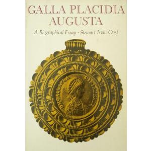 Galla Placidia Augusta: A Biographical Essay
