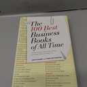 The 100 Best Business Books of All Time: What They Say, Why They Matter, and How They Can Help You