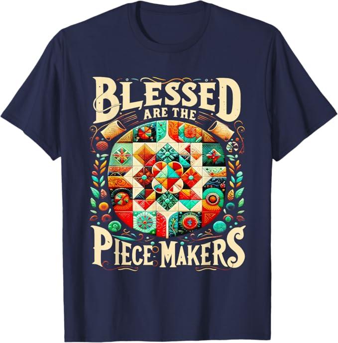 Blessed are the Piece Makers Quilting For Women Girls Sewing T-Shirt, M