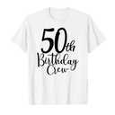 50th Birthday Crew 50 Years Old Matching Group Party T-Shirt, Size XL