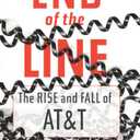 End of the Line: The Rise and Fall of AT&T