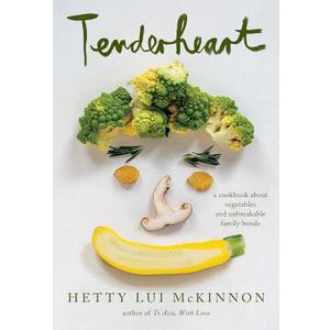 Tenderheart: A Cookbook About Vegetables and Unbreakable Family Bonds