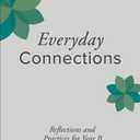 Everyday Connections: Reflections and Practices for Year B