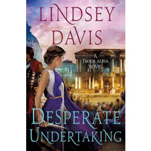 Desperate Undertaking: A Flavia Albia Novel (Flavia Albia Series, 10)