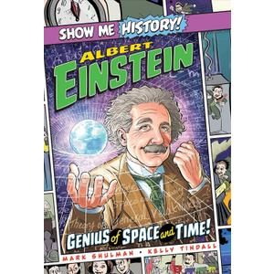 Albert Einstein: Genius of Space and Time! (Show Me History!)