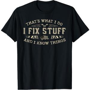 That's What I Do I Fix Stuff and I Know Things Funny Men Dad T-Shirt, Size 3XL