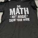 Do Math Not Magic Show Your Work Funny Teacher T-Shirt M