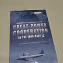 Assessing the Prospects for Great Power Cooperation in the Indo-Pacific