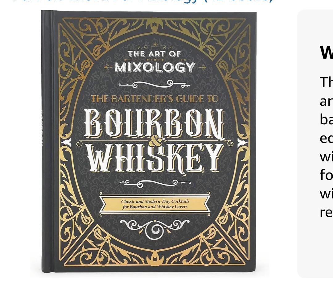 The Art of Mixology: Bartender's Guide to Bourbon & Whiskey - Classic & Modern-Day Cocktails for Bourbon and Whiskey Lovers (The Art of Mixology)