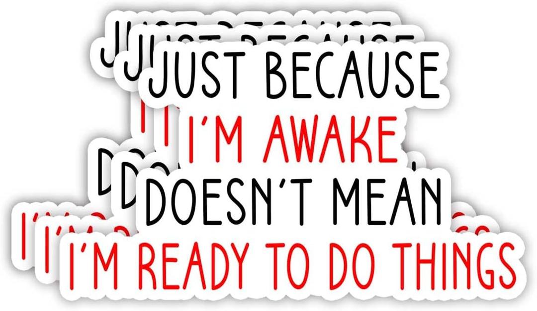 (3pcs) Just Because I'm Awake Doesn't Mean I'm Ready to Do Things Sticker Funny Sayings Sarcastic Student Workspace Vinyl Decal for Tumbler Laptop Water Bottles Tablet Books Phone - Size 3x1.8