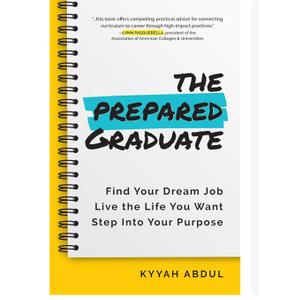 The Prepared Graduate: Find Your Dream Job, Live the Life You Want, and Step Into Your Purpose (College Graduation Gift)