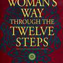 A Woman's Way through the Twelve Steps