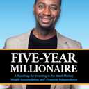 Five-Year Millionaire: A Roadmap for Investing in the Stock Market, Wealth Accumulation, and Financial Independence