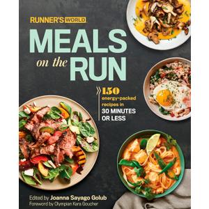 Runner's World Meals on the Run: 150 Energy-Packed Recipes in 30 Minutes or Less: A Cookbook