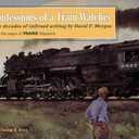 Confessions of a TrainWatcher: Four Decades of Railroad Writing (Hardcover)