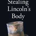 Stealing Lincolns Body